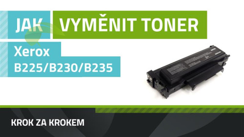 Jak vyměnit toner Xerox B225/B230/B235