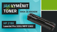Jak vyměnit toner HP 219A/219X, LaserJet  Pro 3202/MFP 3302