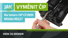Návod na výměnu čipu na toneru HP CF289X, HP LaserJet Enterprise M507/M528